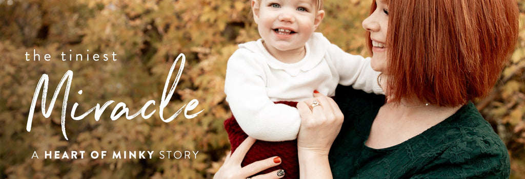 Heart of Minky Story - The Tiniest Miracle